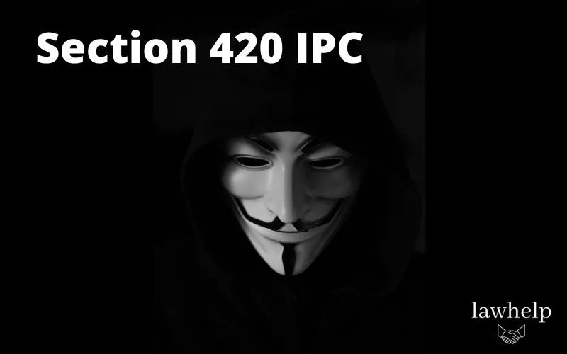You are currently viewing Section 420 IPC: Complete analysis